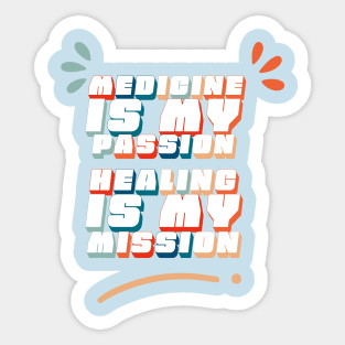 Medicine is My Passion, Healing is My Mission - Doctors saying Sticker